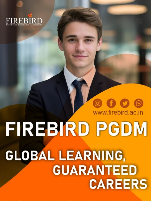 Firebird PGDM & MBA: Global Learning, Guaranteed Careers