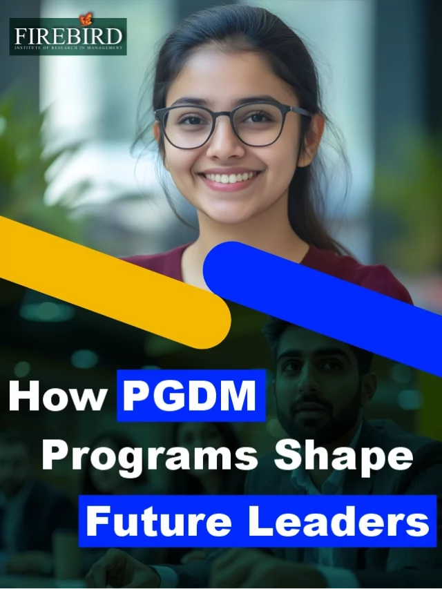 How PGDM Programs Shape Future Leaders