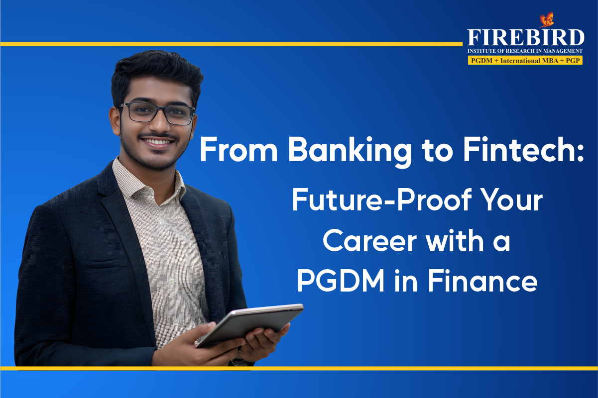 From Banking to FinTech Future-Proof Your Career with a PGDM in Finance