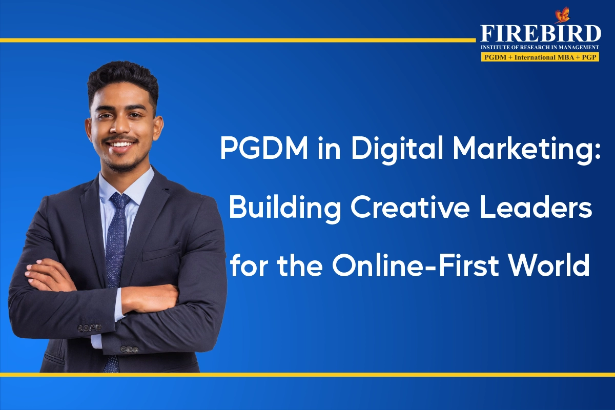 PGDM in Digital Marketing Building Creative Leaders for the Online-First World
