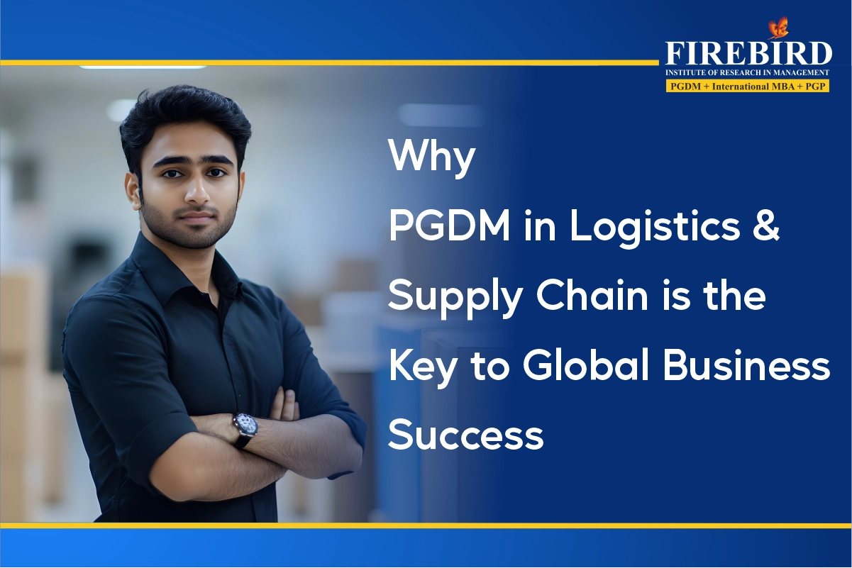 Why PGDM in logistics and supply chain is the Key to Global Business Success